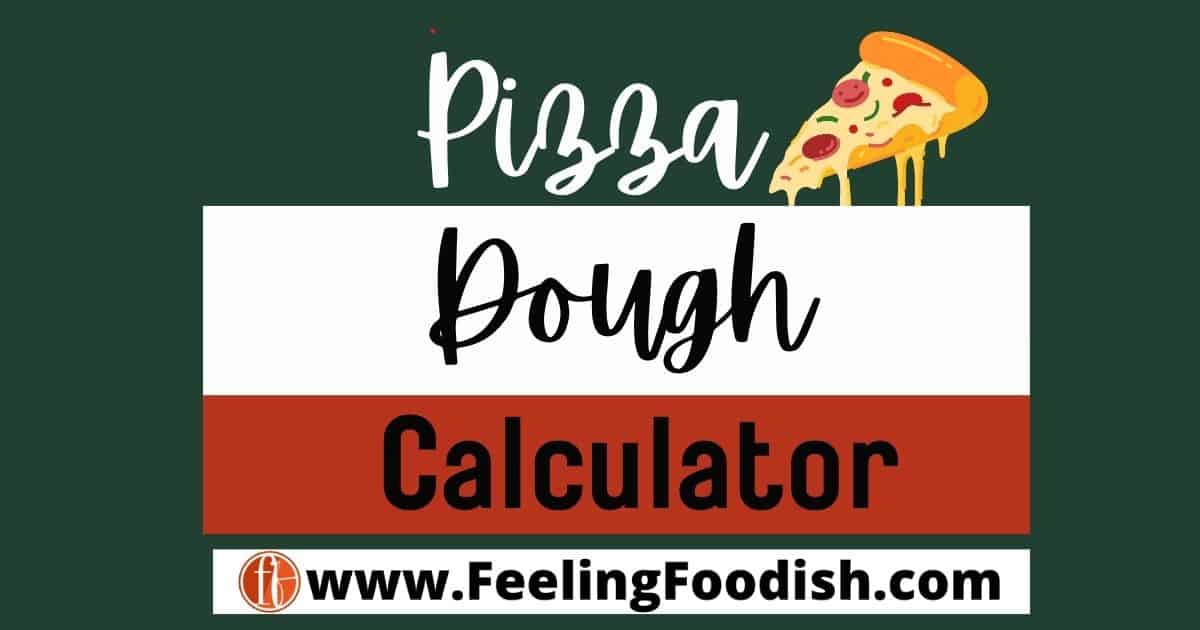 Pizza Dough Calculator Feeling Foodish